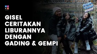 GISEL CERITAKAN KEBAHAGIAANNYA BERLIBUR BERSAMA GADING DAN GEMPI - CUAP CUAP INVESTIGASI