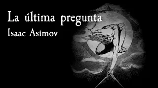 Isaac Asimov - La última pregunta (Audiolibro)