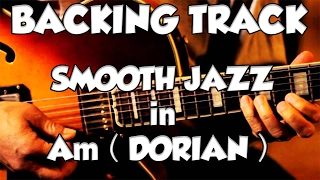 Smooth Jazz Dorian Groove Guitar Backing Track Jam in am