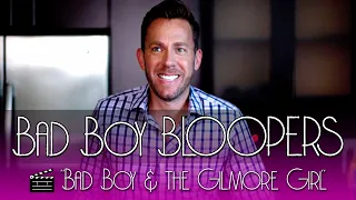 Bad Boy Bloopers: "Bad Boy & the Gilmore Girl"