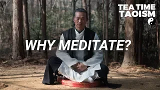 Taoist Master: Why You Should Meditate - Taoist Meditation | Tea Time Taoism