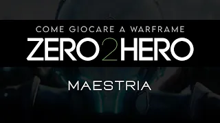 {WARFRAME ITA} GUIDA per PRINCIPIANTI - Zero2Hero - Che cos'è la maestria