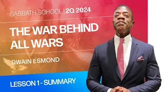 SUMMARY | The War Behind All Wars | Lesson 1 | Sabbath School with Dwain Esmond | 2Q 2024