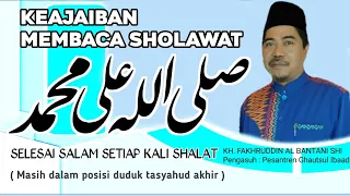 Fadillah Membaca Sholawat || Selesai Salam Setiap Kali Shalat || KH. Fakhruddin Al Bantani Shi