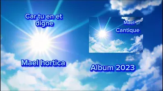 Cantique Mael album 2023 car tu en et digne