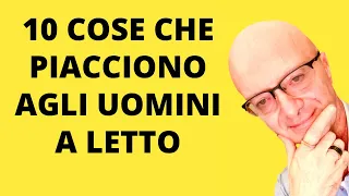 10 COSE CHE PIACCIONO AGLI UOMINI A LETTO