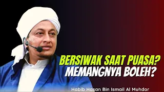 Siwak Saat Puasa - Habib Hasan Bin Ismail Al Muhdor