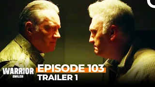 Warrior Turkish Drama (Savaşçı) Episode 103 Trailer 1