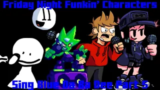 Friday Night Funkin' Characters Sing Blue Da Ba Dee Part 5