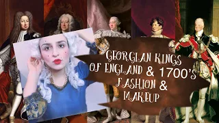 Georgian Kings/ 1700’s Fashion & Makeup