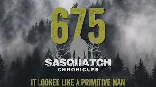 SC EP:675 It Looked Like A Primitive Man