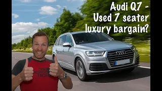 Audi Q7 - Used 7 Seater Luxury Bargain?