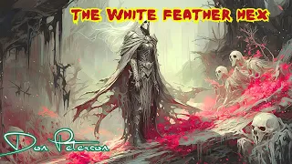 The White Feather Hex by Don Peterson | Audiobook Horror Story