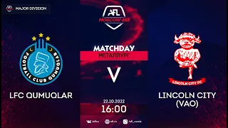 AFL22. Major Division. Day 17. LFC Qumuqlar - Lincoln City (VAO)