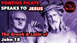 Pontius Pilate Speaks to Jesus, in Latin and Greek in multiple pronunciations