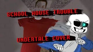 Schoolhouse Trouble Undertale Cover