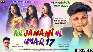 Tor jawani me || Umar 17|| New nagpuri rap song 2022#singersanjogbansal