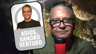 ADIÓS, SANDRO VENTURO | Lo que no se habla 020 |