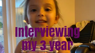 Interviewing my three-year-old daughter❤️