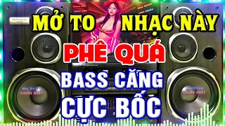 Nhạc Remix CỰC BỐC Disco Không Lời BASS CỰC MẠNH  - LK Nhạc Organ Remix - Nhạc Test Loa Chuẩn Nhất