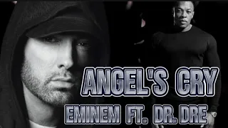 Eminem Ft.  Dr. Dre - Angel's Cry (Eminem Song Lyrics 2024)