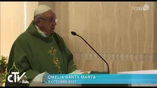 Omelia di Papa Francesco a Santa Marta del 5 ottobre 2017