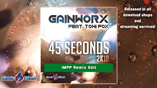 Gainworx feat. Toni Fox - 45 Seconds 2k18 (IMPP Remix Edit)