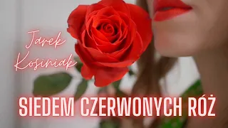 Jarek Kosiniak -  " Siedem Czerwonych Róż" 🌹🌹🌹Official Video 🔥🔥🔥 z rep.BACIARY (COVER 2023)