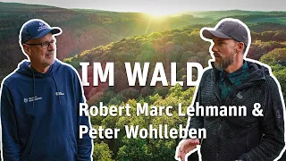 Im Wald unterwegs mit Robert Marc Lehmann und Peter Wohlleben