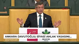 ANKARA Davutoğlu: Siyasi ahlak yasasını çıkarmadıkça düzelemezsiniz (VİDEO EKLENDİ)