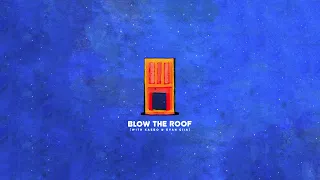 Louis The Child - Blow The Roof (with Kasbo & Evan Giia)