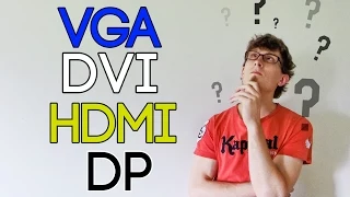 Les connectiques vidéos  - VGA vs. DVI vs. HDMI vs. DisplayPort [5 Minutes Pour]