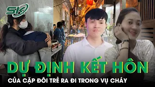 Vụ Cháy Nhà Trọ: Đau Lòng Đôi Trẻ Ra Đi Khi Đang Dự Định Kết Hôn | SKĐS