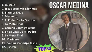 O s c a r M e d i n a 2024 MIX Mejores Canciones Actualizadas ~ 1980s Music ~ Top Religious, Lat...