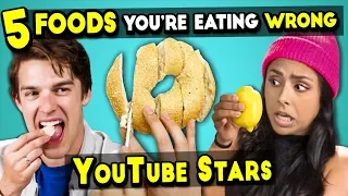 5 Foods You’re Eating Wrong #3 (Ft. YouTube Stars)