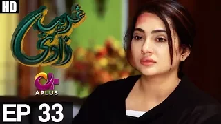 Ghareebzaadi - Episode 33 | A Plus ᴴᴰ Drama | Suzzaine Fatima, Shakeel Ahmed, Ghazala Kaife