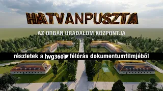 HATVANPUSZTA - the center of the Orbán empire