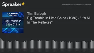 Big Trouble in Little China (1986) - "It's All In The Reflexes"