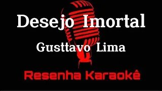 Desejo Imortal - Gusttavo Lima (KARAOKE)