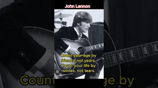 John Lennon - Count your age by friends, not years. Count your life by smiles, not tears.