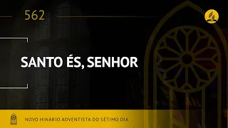 Novo Hinário Adventista • Hino 562  • Santo És, Senhor  •  (Lyrics)