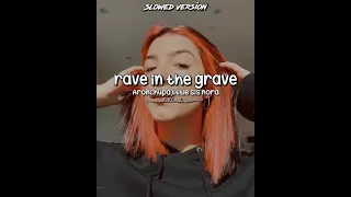 Rave in the grave // AronChupa,Little Sis Nora // Slowed version