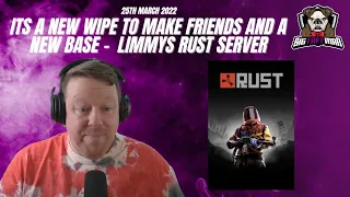 Its a new wipe to make friends and a new base. Limmys Rust server - BigTaffMan Stream VOD 25-3-22