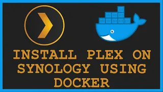 How to Install Plex on a Synology NAS using Docker