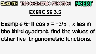 If cos x = –3/5, x lies in the third quadrant, find the values of other five
trigonometric functions