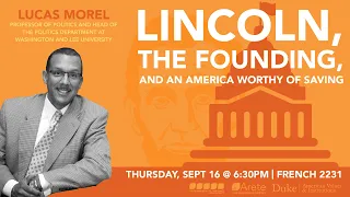 Lincoln, the Founding, and an America Worthy of Saving with Lucas Morel