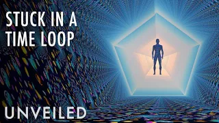 What If You Were Trapped In A Time Loop? | Unveiled