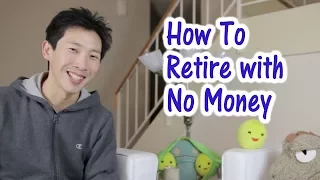 How to Retire with no Money