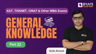 General Knowledge | Static GK and Current Affairs | XAT, IIFT & Other MBA Exams | Part 22 | BYJU'S