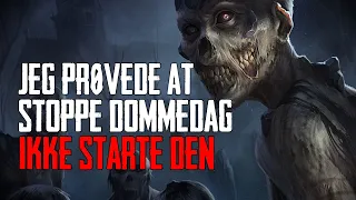 Jeg Prøvede At Stoppe Dommedag Ikke Starte Den - Dansk Creepypasta